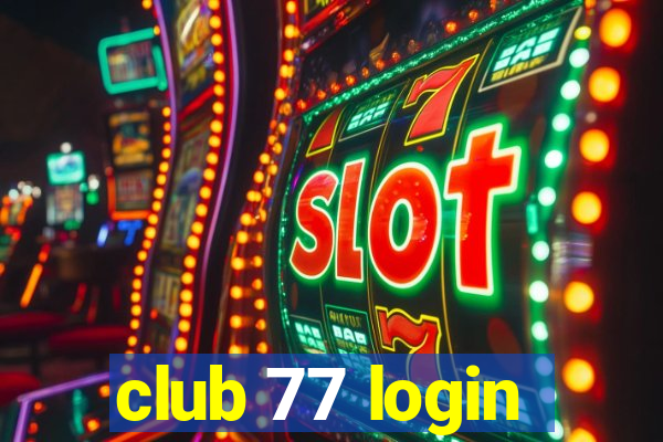 club 77 login